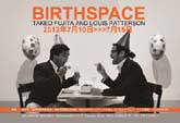 藤田雄大＆Louis Patterson２人展『Birth Space』